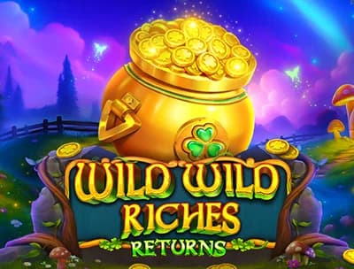 Wild Wild Riches Returns