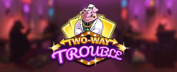 Two-Way Trouble